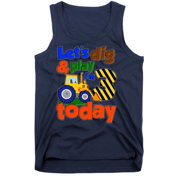 Let's Dig And Play I'm 3 Three Today 3rd Birthday Party Excavator Tank Top