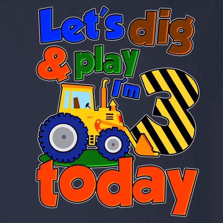 Let's Dig And Play I'm 3 Three Today 3rd Birthday Party Excavator Toddler Long Sleeve Shirt