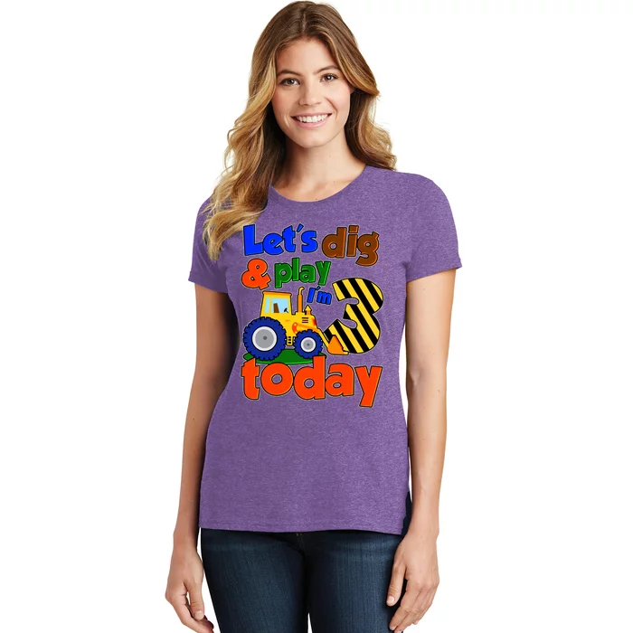 Let's Dig And Play I'm 3 Three Today 3rd Birthday Party Excavator Women's T-Shirt