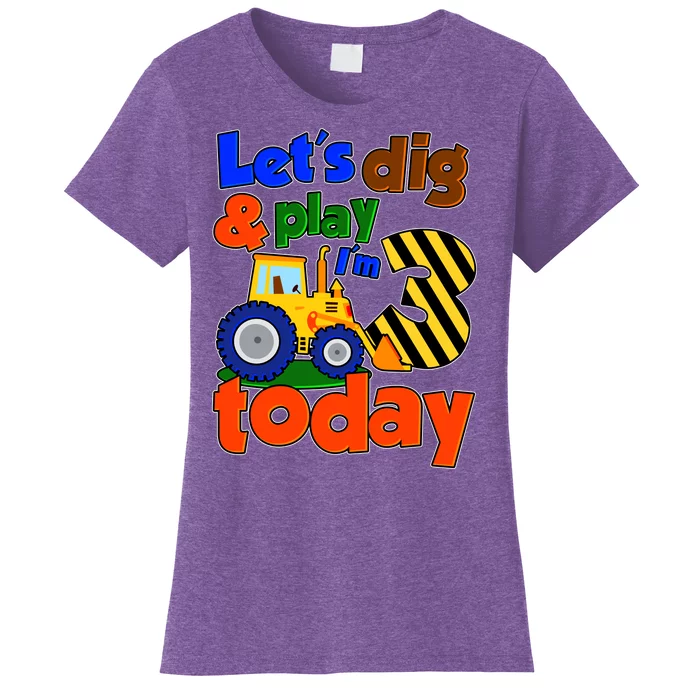 Let's Dig And Play I'm 3 Three Today 3rd Birthday Party Excavator Women's T-Shirt