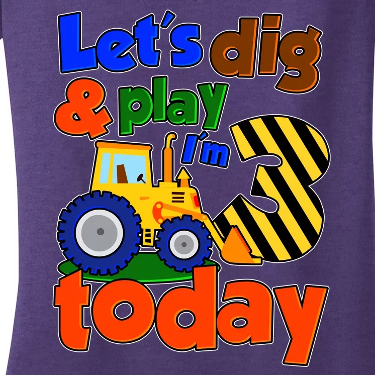 Let's Dig And Play I'm 3 Three Today 3rd Birthday Party Excavator Women's V-Neck T-Shirt