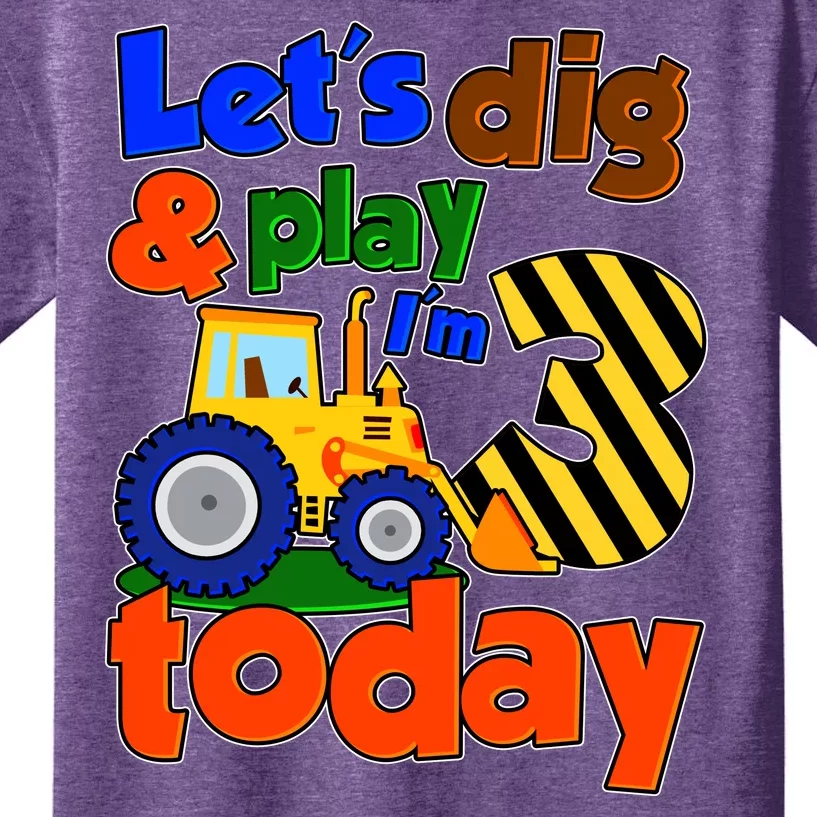 Let's Dig And Play I'm 3 Three Today 3rd Birthday Party Excavator Kids T-Shirt