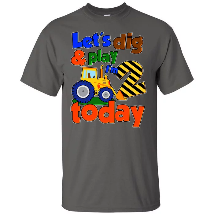 Let's Dig And Play I'm 2 Two Today 2nd Birthday Party Excavator Tall T-Shirt