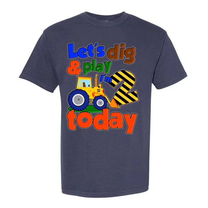 Let's Dig And Play I'm 2 Two Today 2nd Birthday Party Excavator Garment-Dyed Heavyweight T-Shirt