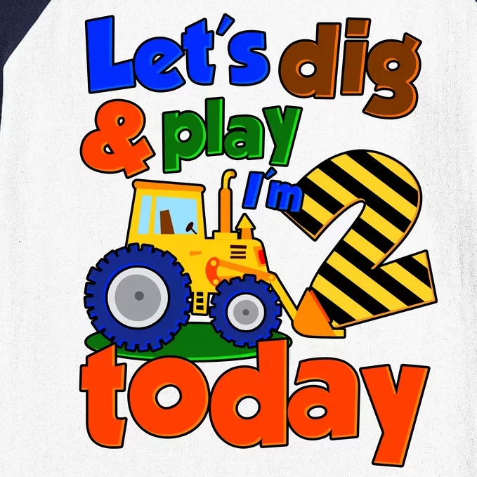 Let's Dig And Play I'm 2 Two Today 2nd Birthday Party Excavator Baseball Sleeve Shirt