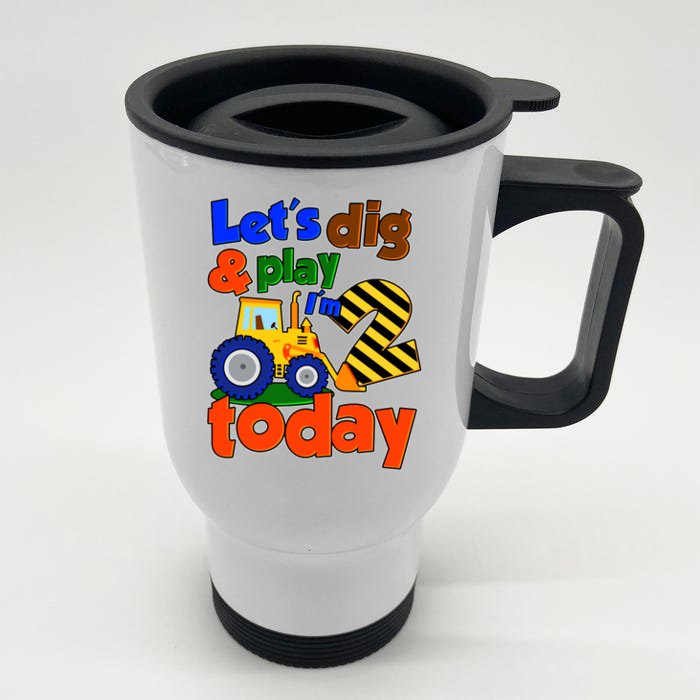 Let's Dig And Play I'm 2 Two Today 2nd Birthday Party Excavator Front & Back Stainless Steel Travel Mug