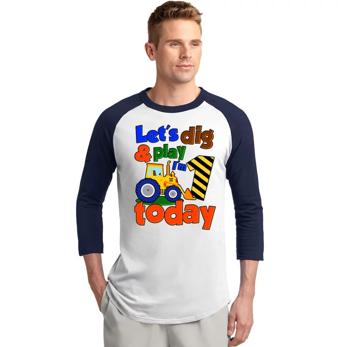 Let's Dig And Play I'm 1 One Today 1st Birthday Party Excavator Baseball Sleeve Shirt