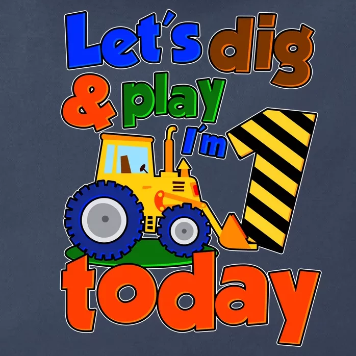 Let's Dig And Play I'm 1 One Today 1st Birthday Party Excavator Zip Tote Bag