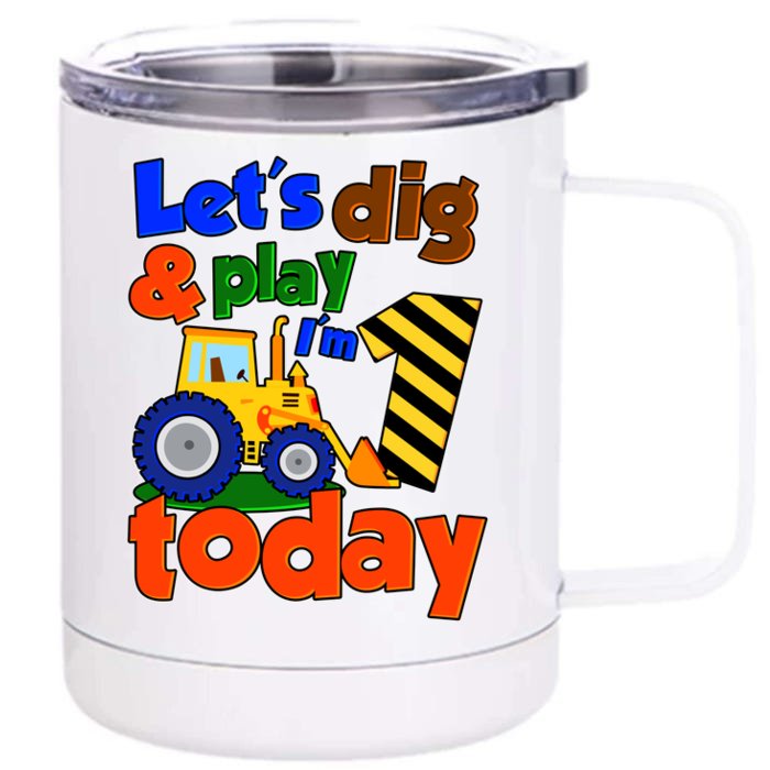 Let's Dig And Play I'm 1 One Today 1st Birthday Party Excavator Front & Back 12oz Stainless Steel Tumbler Cup