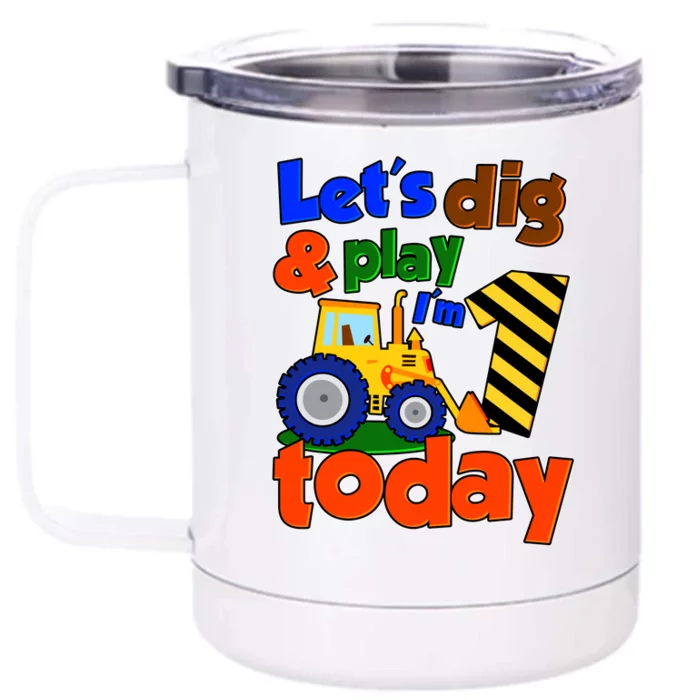 Let's Dig And Play I'm 1 One Today 1st Birthday Party Excavator Front & Back 12oz Stainless Steel Tumbler Cup