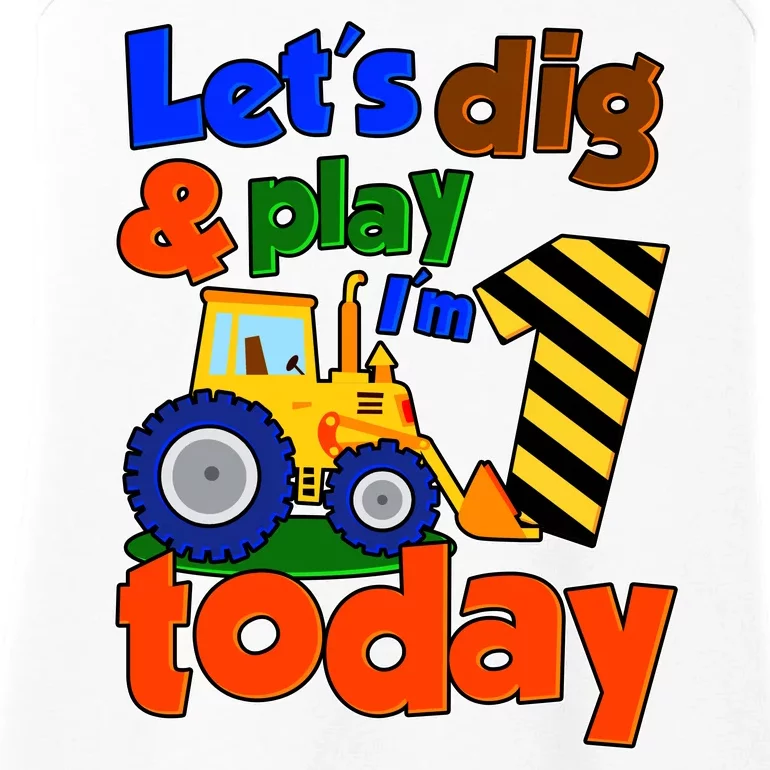 Let's Dig And Play I'm 1 One Today 1st Birthday Party Excavator Ladies Essential Tank