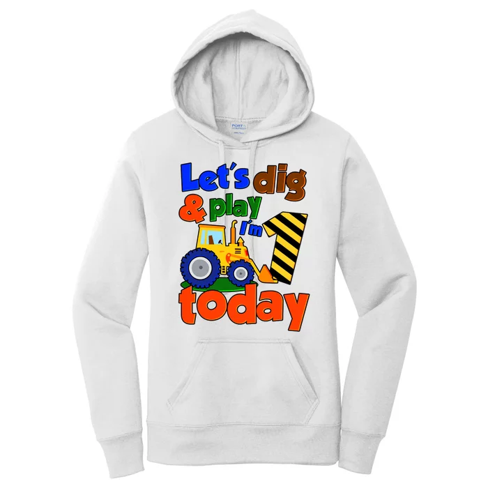 Let's Dig And Play I'm 1 One Today 1st Birthday Party Excavator Women's Pullover Hoodie