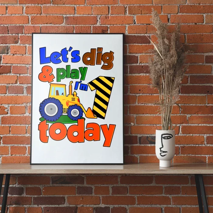 Let's Dig And Play I'm 1 One Today 1st Birthday Party Excavator Poster