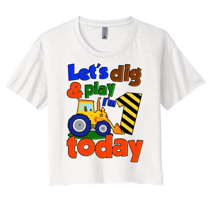 Let's Dig And Play I'm 1 One Today 1st Birthday Party Excavator Women's Crop Top Tee