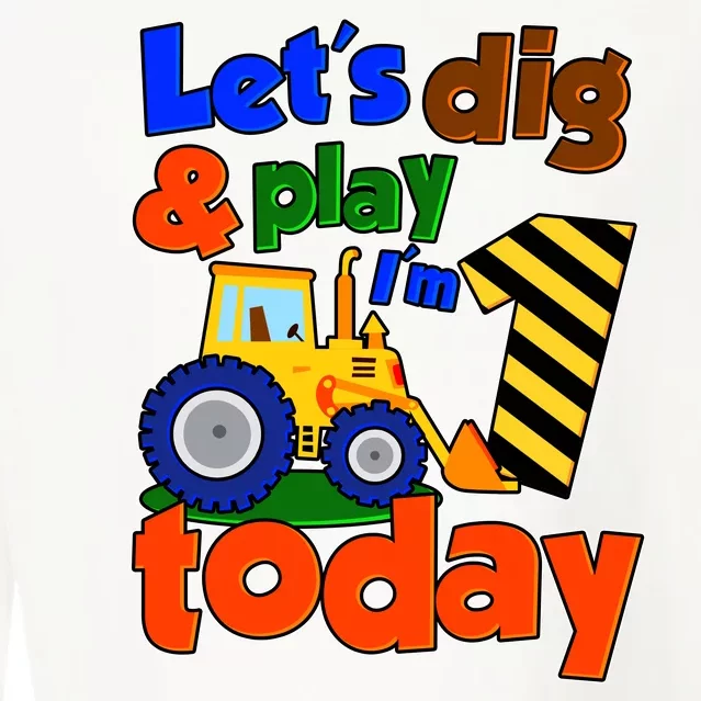 Let's Dig And Play I'm 1 One Today 1st Birthday Party Excavator Cropped Pullover Crew