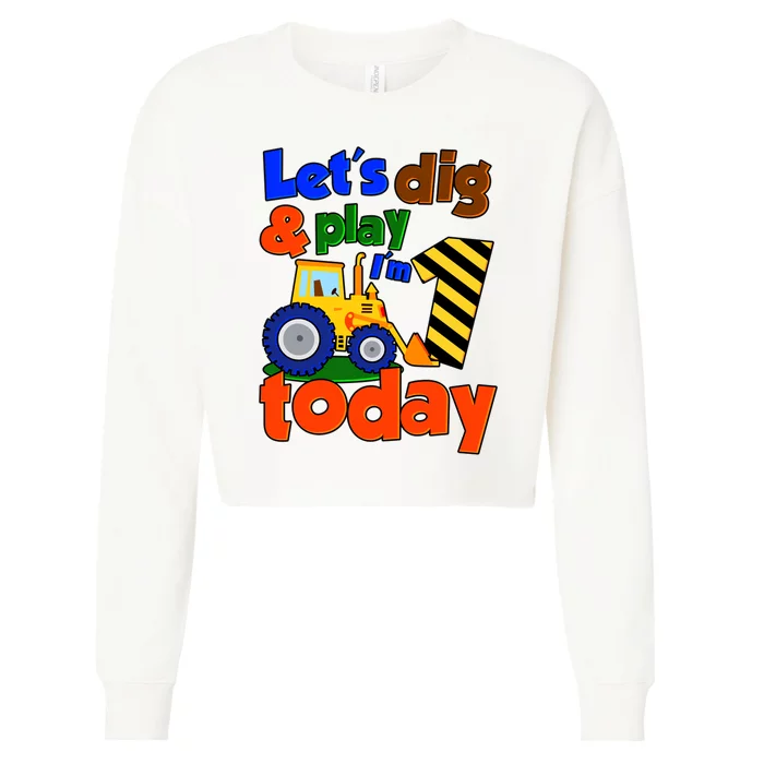 Let's Dig And Play I'm 1 One Today 1st Birthday Party Excavator Cropped Pullover Crew