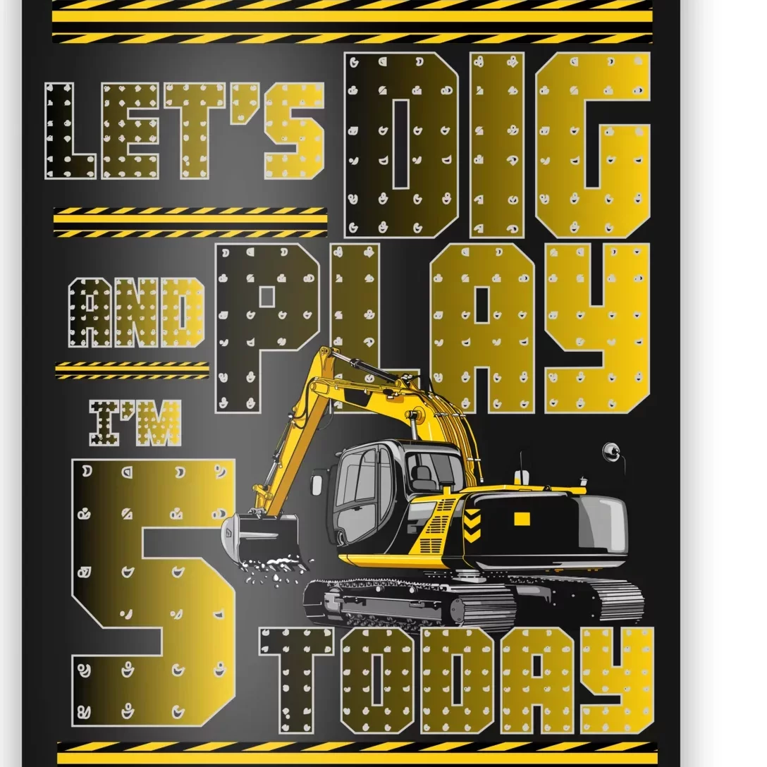 Let's Dig And Play I'm 5 Today 5th Birthday Party Excavator Poster