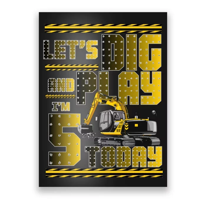 Let's Dig And Play I'm 5 Today 5th Birthday Party Excavator Poster