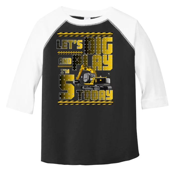 Let's Dig And Play I'm 5 Today 5th Birthday Party Excavator Toddler Fine Jersey T-Shirt