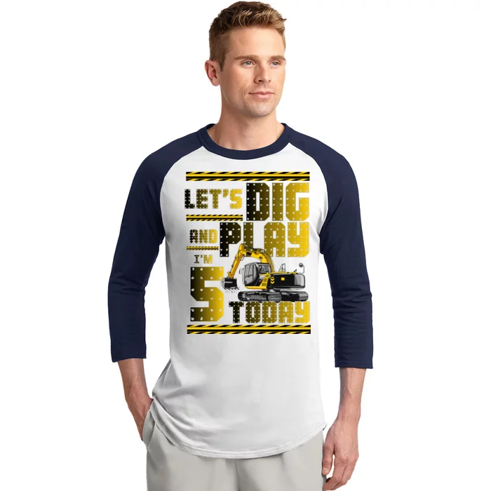 Let's Dig And Play I'm 5 Today 5th Birthday Party Excavator Baseball Sleeve Shirt