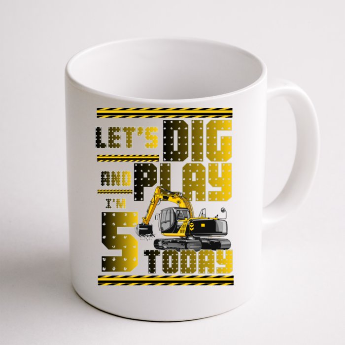 Let's Dig And Play I'm 5 Today 5th Birthday Party Excavator Front & Back Coffee Mug