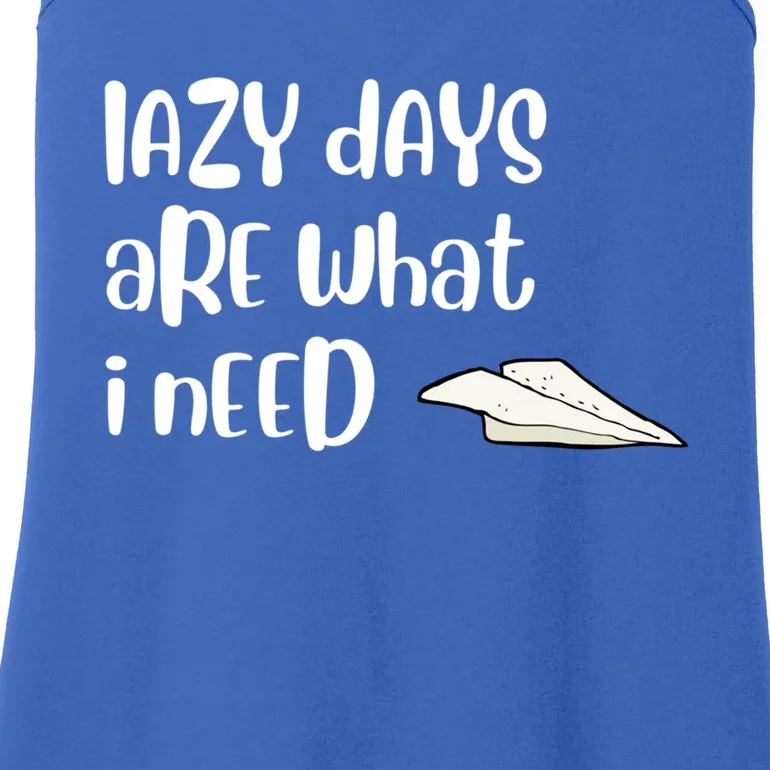 Lazy Days Are What I Need Gift Funny Paper Airplane Design Funny Gift Ladies Essential Tank