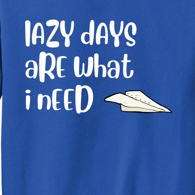 Lazy Days Are What I Need Gift Funny Paper Airplane Design Funny Gift Tall Sweatshirt