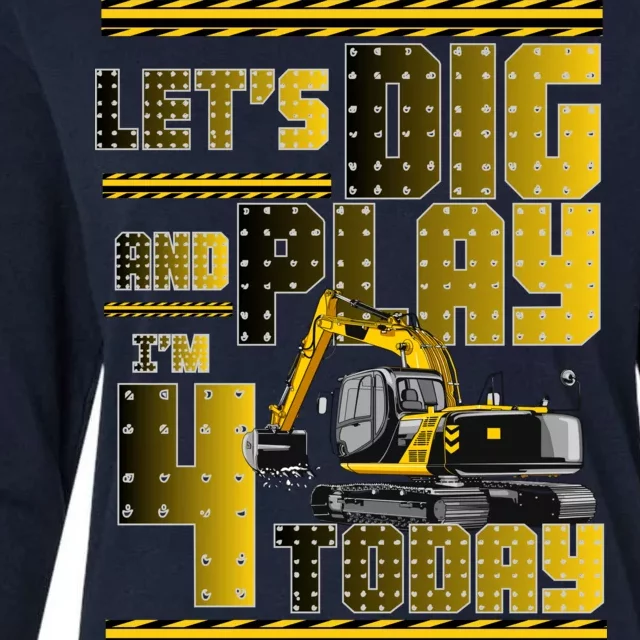 Let's Dig And Play I'm 4 Today 4th Birthday Party Excavator Womens Cotton Relaxed Long Sleeve T-Shirt