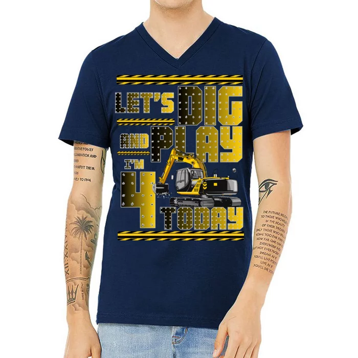 Let's Dig And Play I'm 4 Today 4th Birthday Party Excavator V-Neck T-Shirt