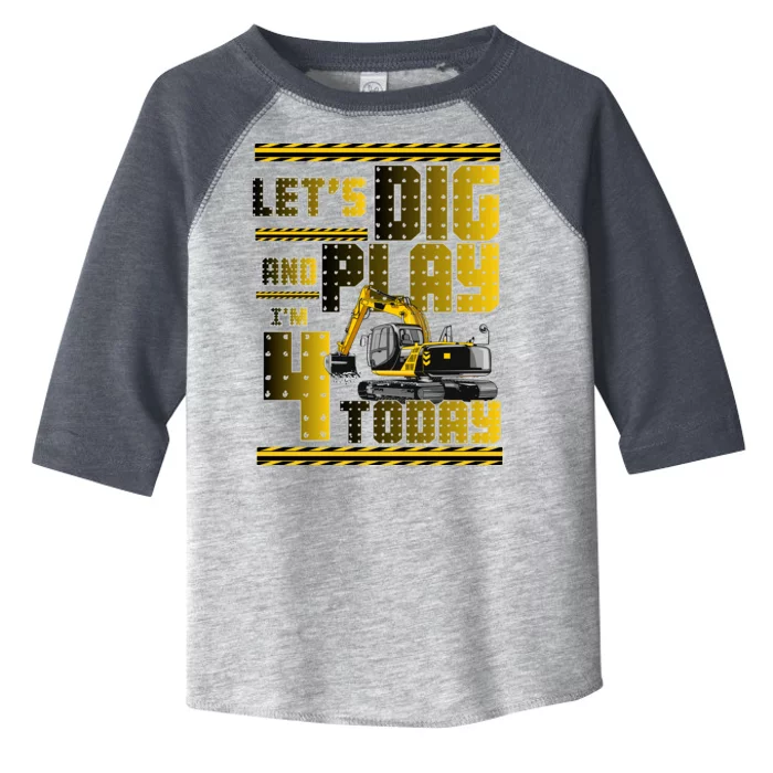 Let's Dig And Play I'm 4 Today 4th Birthday Party Excavator Toddler Fine Jersey T-Shirt