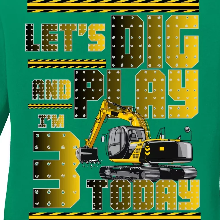 Let's Dig And Play I'm 3 Today 3rd Birthday Party Excavator Ladies Long Sleeve Shirt