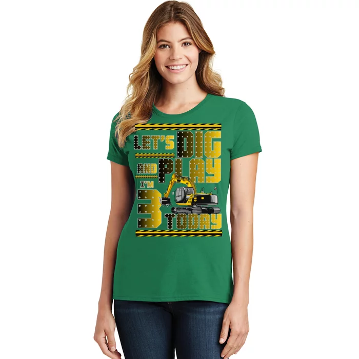 Let's Dig And Play I'm 3 Today 3rd Birthday Party Excavator Women's T-Shirt