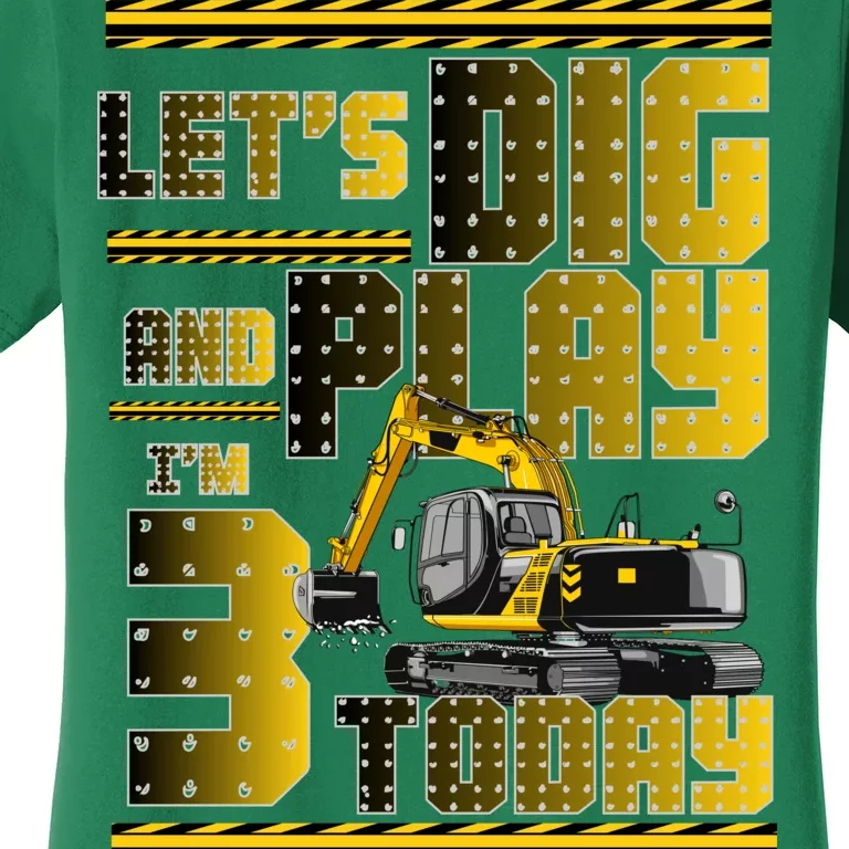 Let's Dig And Play I'm 3 Today 3rd Birthday Party Excavator Women's T-Shirt