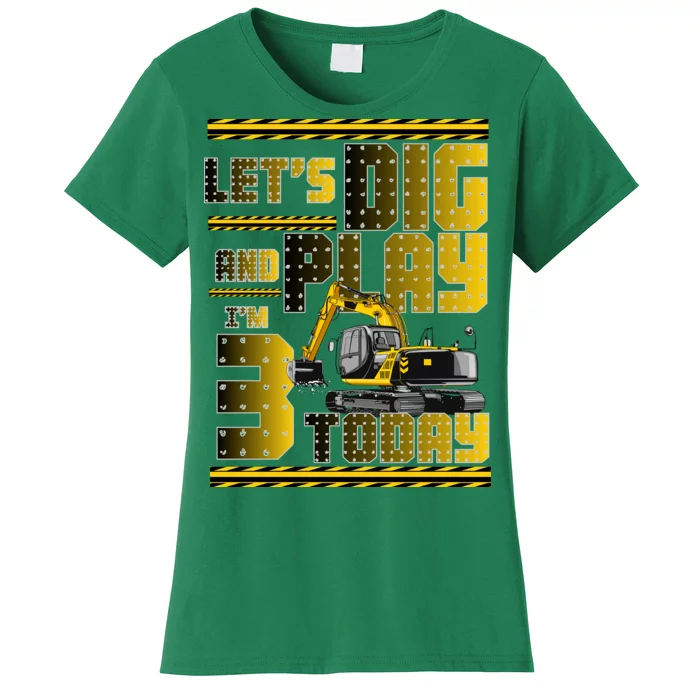 Let's Dig And Play I'm 3 Today 3rd Birthday Party Excavator Women's T-Shirt