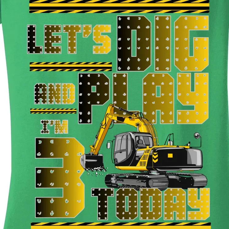 Let's Dig And Play I'm 3 Today 3rd Birthday Party Excavator Women's V-Neck T-Shirt