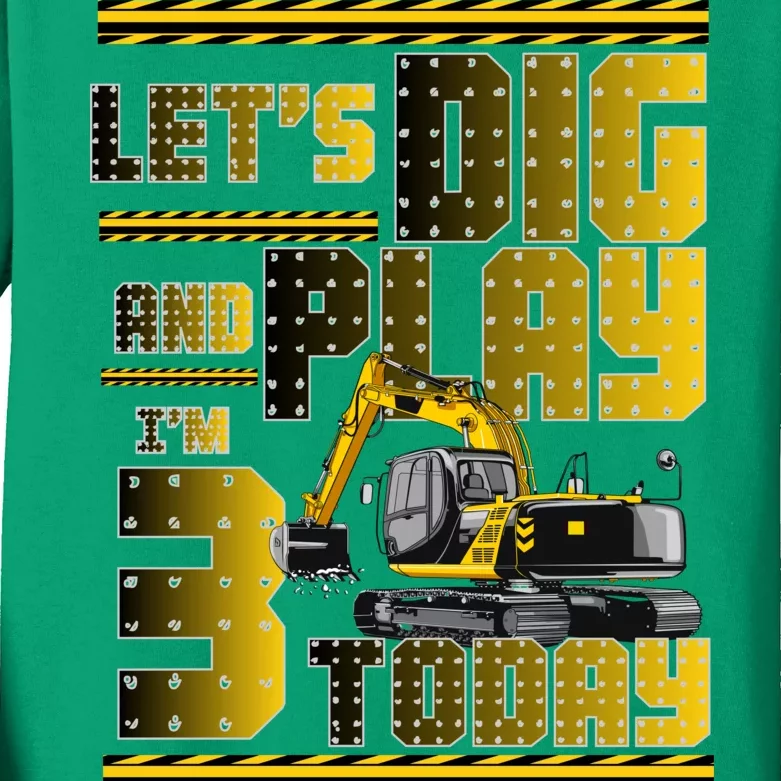 Let's Dig And Play I'm 3 Today 3rd Birthday Party Excavator Kids Long Sleeve Shirt