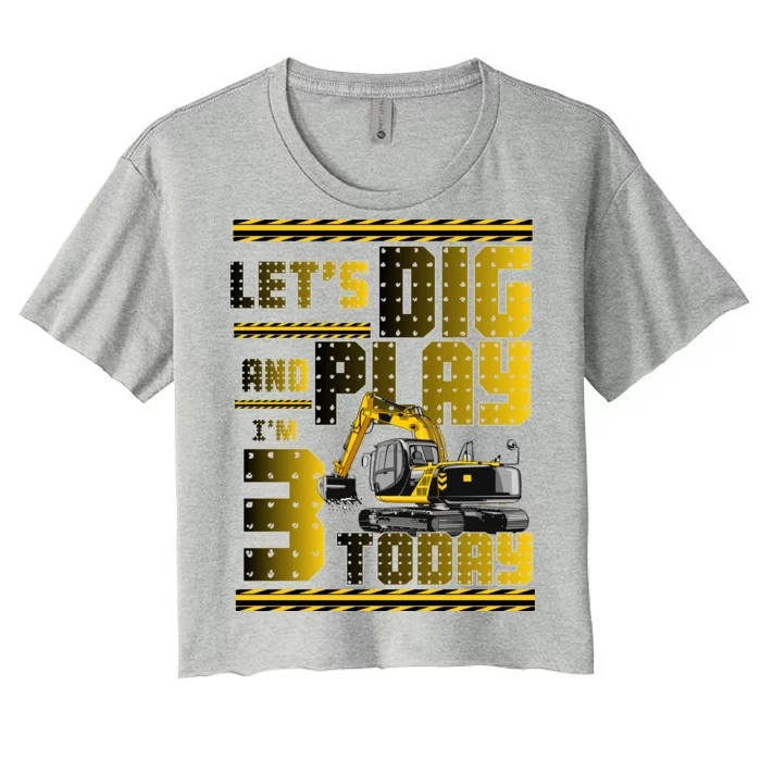 Let's Dig And Play I'm 3 Today 3rd Birthday Party Excavator Women's Crop Top Tee