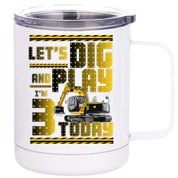 Let's Dig And Play I'm 3 Today 3rd Birthday Party Excavator Front & Back 12oz Stainless Steel Tumbler Cup