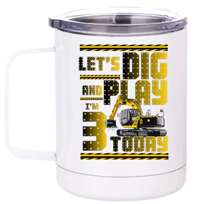 Let's Dig And Play I'm 3 Today 3rd Birthday Party Excavator Front & Back 12oz Stainless Steel Tumbler Cup