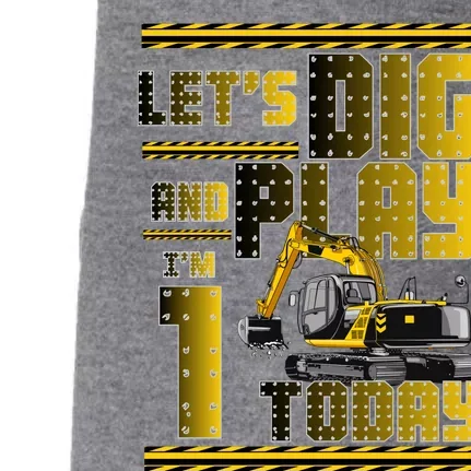 Let's Dig And Play I'm 1 Today 1st Birthday Party Excavator Doggie 3-End Fleece Hoodie