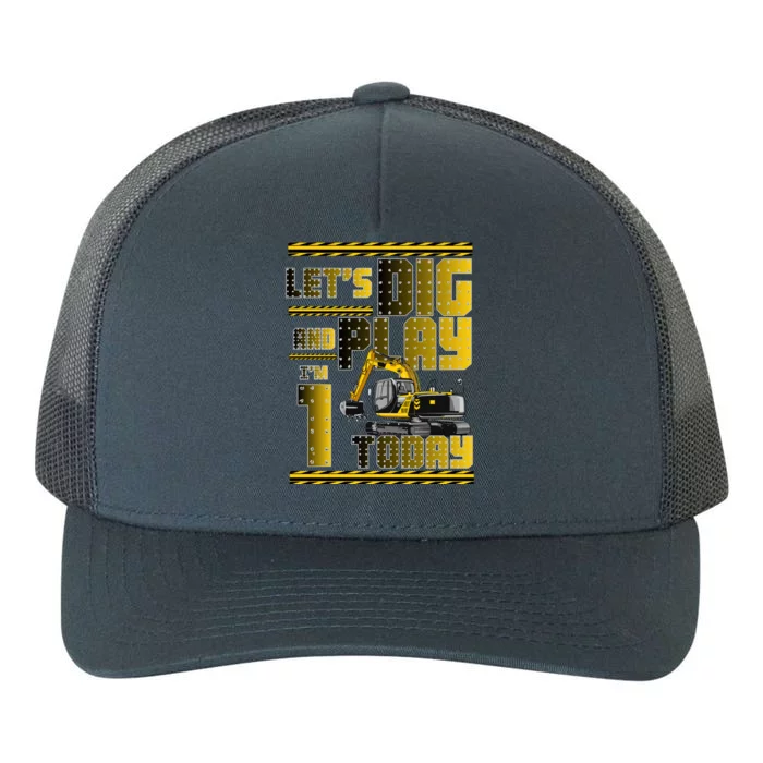 Let's Dig And Play I'm 1 Today 1st Birthday Party Excavator Yupoong Adult 5-Panel Trucker Hat