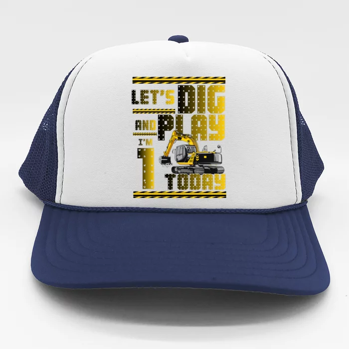 Let's Dig And Play I'm 1 Today 1st Birthday Party Excavator Trucker Hat