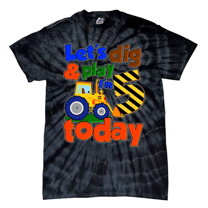 Let's Dig And Play I'm 5 Five Today 5th Birthday Party Excavator Tie-Dye T-Shirt