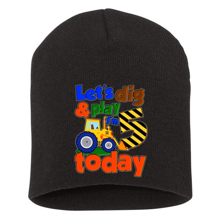 Let's Dig And Play I'm 5 Five Today 5th Birthday Party Excavator Short Acrylic Beanie