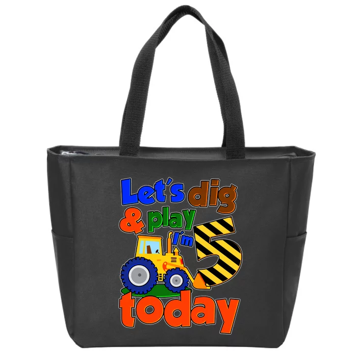 Let's Dig And Play I'm 5 Five Today 5th Birthday Party Excavator Zip Tote Bag