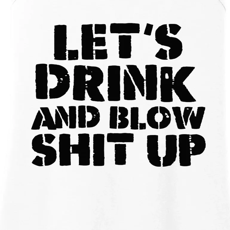 LetS Drink And Blow Shit Up Ladies Essential Tank