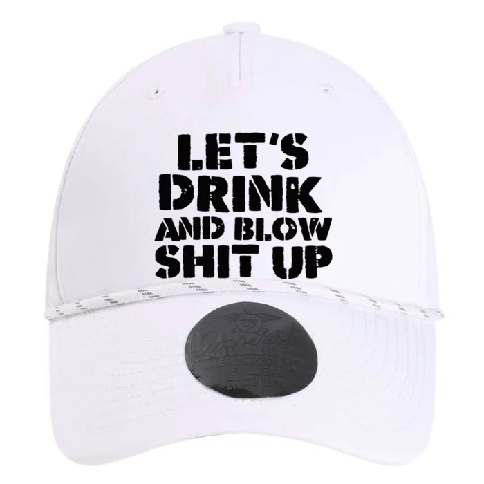 LetS Drink And Blow Shit Up Performance The Dyno Cap