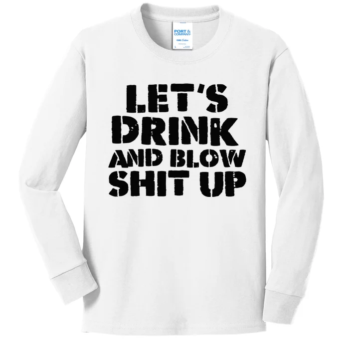 LetS Drink And Blow Shit Up Kids Long Sleeve Shirt