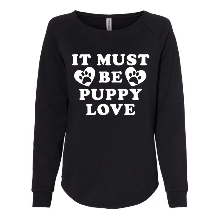 Lucky Dog Animal Rescue Funny Gift It Must Be Puppy Love Valentine's Gift Womens California Wash Sweatshirt