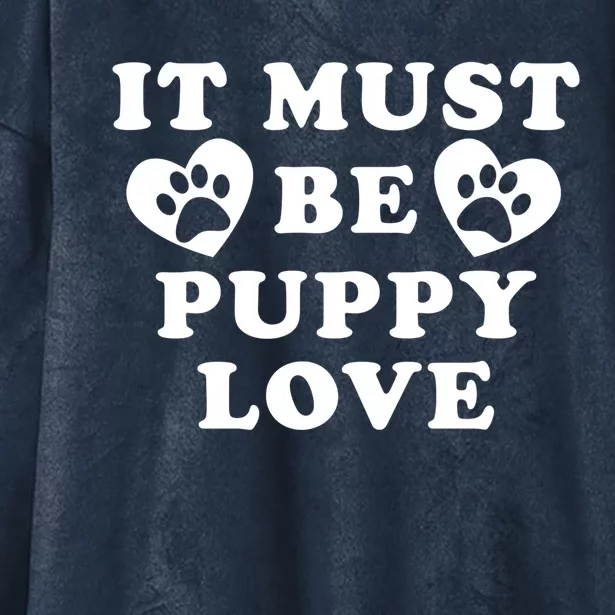 Lucky Dog Animal Rescue Funny Gift It Must Be Puppy Love Valentine's Gift Hooded Wearable Blanket